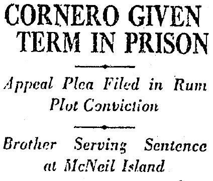 Frank Cornero sentenced to McNeil Island where Tony was already doing time, 5-30-1930